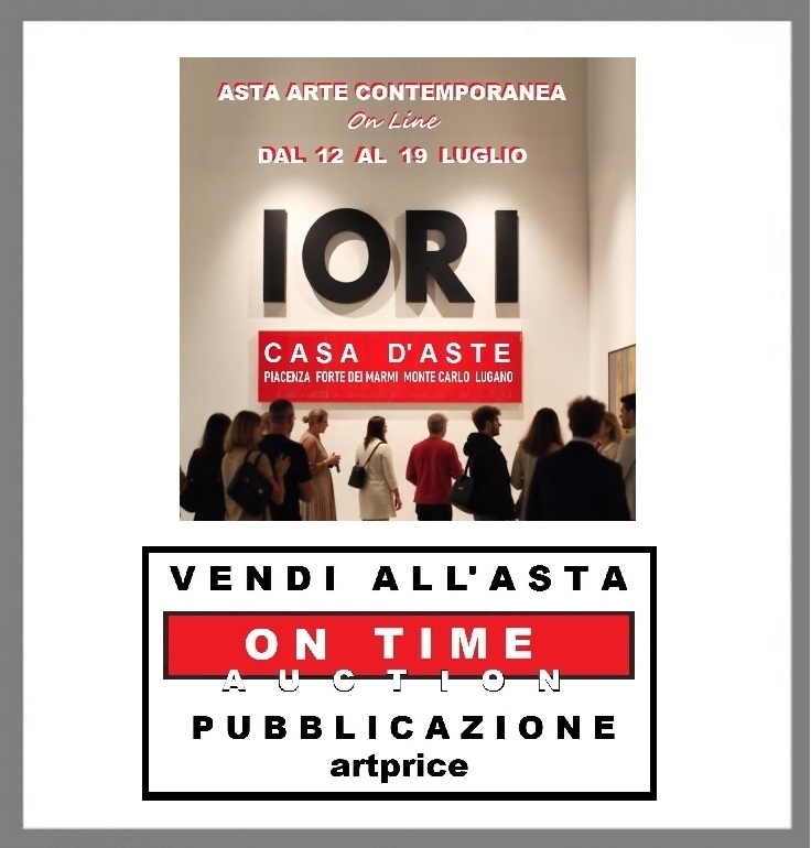 ISCRIZIONE ARTISTI ASTA  ARTE CONTEMPORANEA PUBBLICAZIONE ARTPRICE 12 -19 LUGLIO - IORI CASA D'ASTE