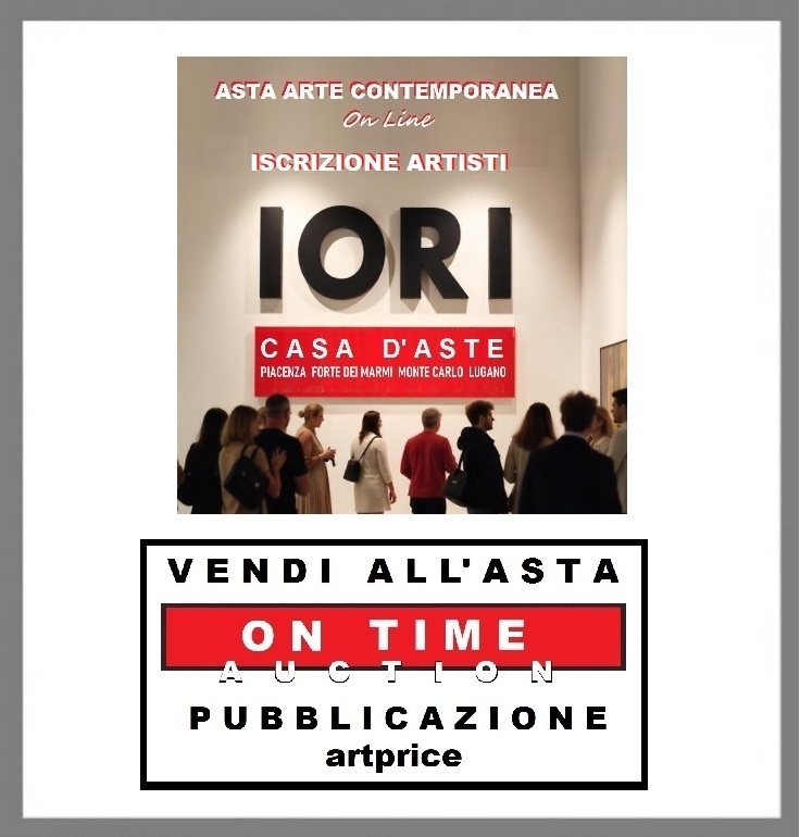 ISCRIZIONE ARTISTI ASTA  ARTE CONTEMPORANEA  CON PUBBLICAZIONE  SU ARTPRICE - IORI CASA D'ASTE